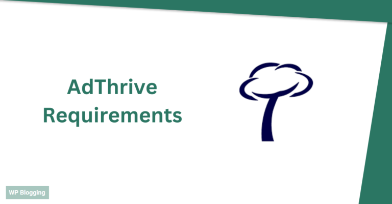 AdThrive Requirements 2023: All You Need To Know To Qualify