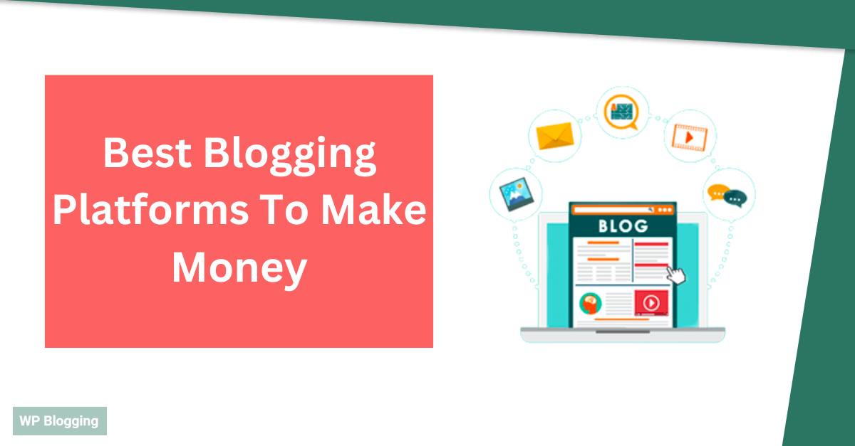 Best Blogging Platforms To Make Money