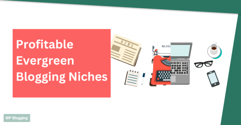 20 Most Profitable Evergreen Blogging Niches in 2024 (Low Competition & Profitable)