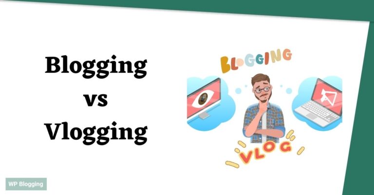 A Detailed Comparison of Blogging vs Vlogging (2024)