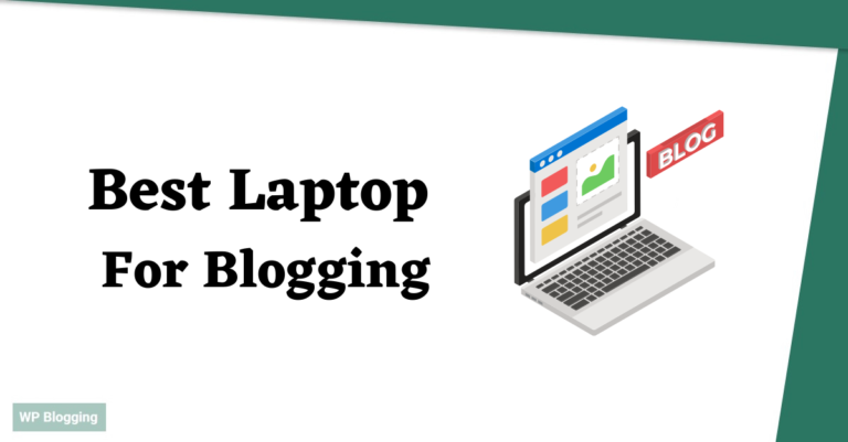 Best Laptop For Blogging In 2024