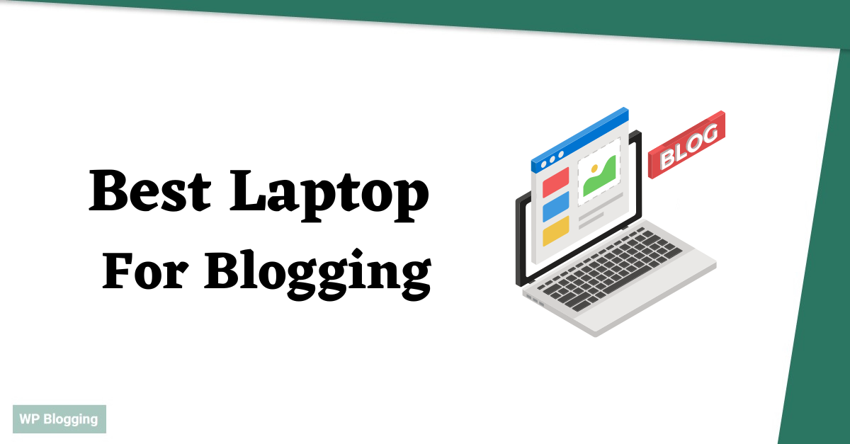 Best Laptop For Blogging