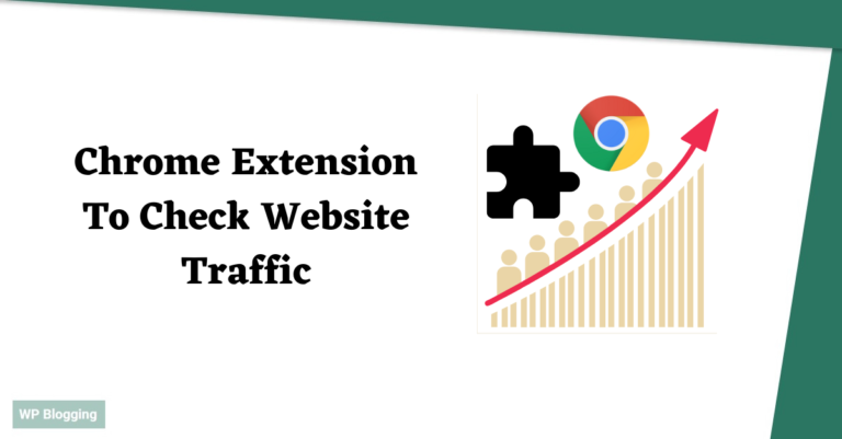 Chrome Extension To Check Website Traffic (2024 Guide)