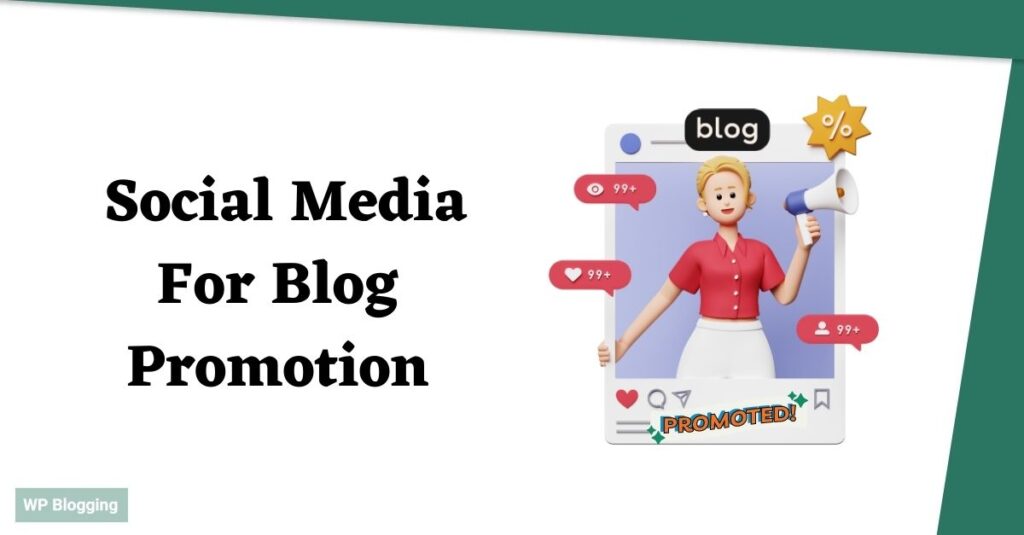 Expert Tips To Use Social Media For Blog Promotion