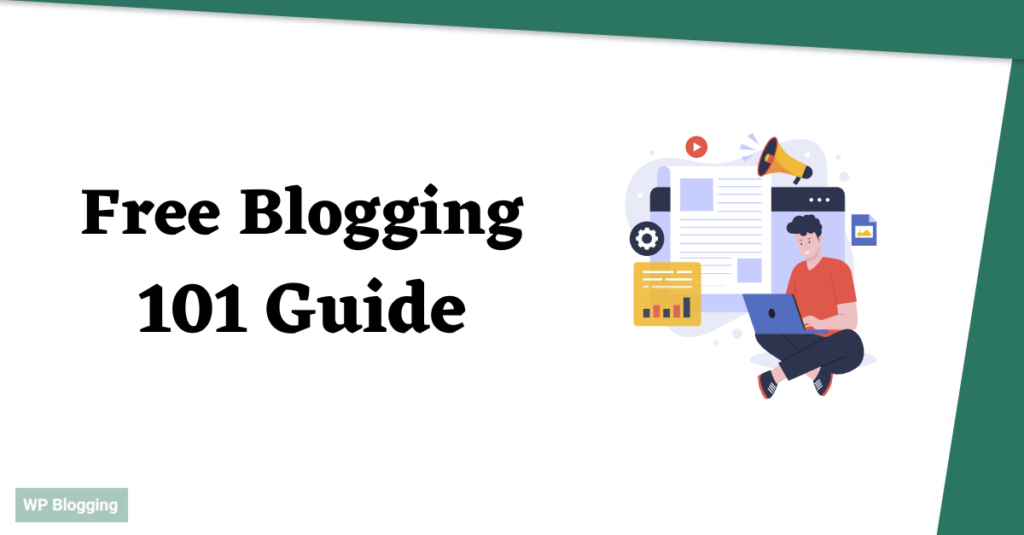 Free Blogging 101 A Step-by-Step Guide to Starting Your Own Blog