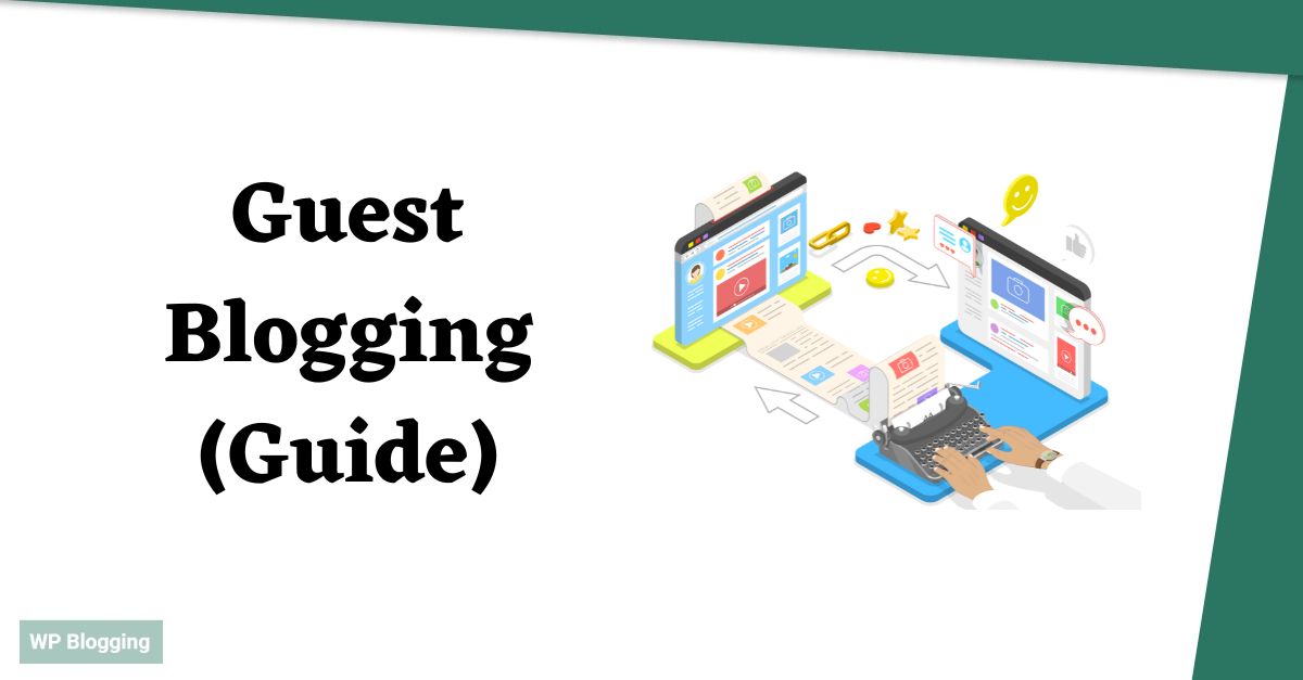 Guest Blogging Improve Your Blog Traffic & Exposure