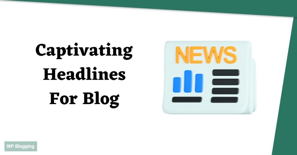 Hook Your Readers with Attention-Grabbing Blog Headlines