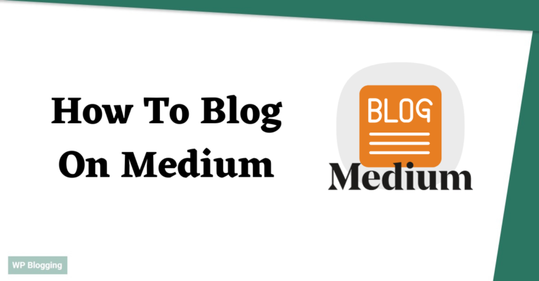 How To Blog On Medium? A Comprehensive Guide