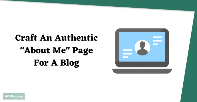 How To Craft an Engaging & Authentic About Me Page For a Blog?