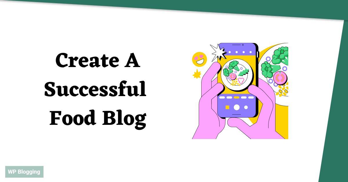 How To Create a Successful Food Blog