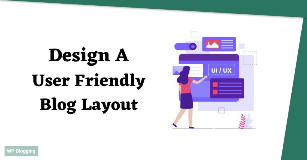 How To Design a Pleasing & User-Friendly Blog Layout