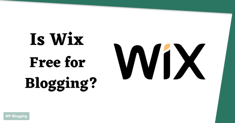 Is Wix Free For Blogging? Unveiling the Truth Behind Wix’s Blogging