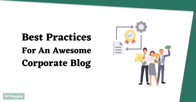 Best Practices For An Awesome Corporate Blog (2024)