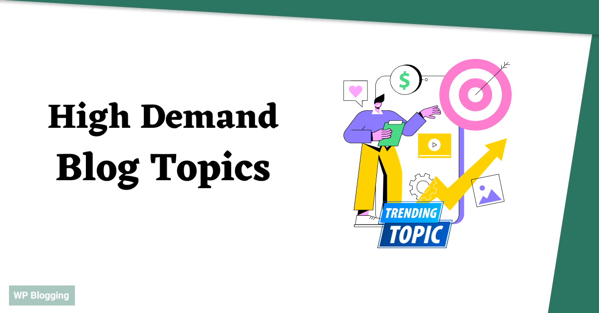High Demand Blog Topics