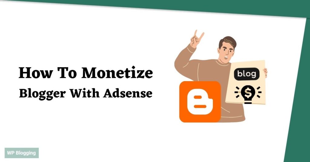 How To Monetize Blogger With Adsense