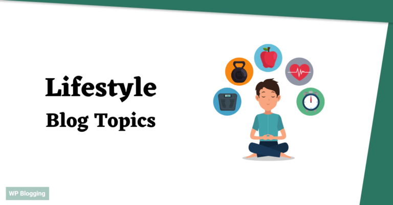 5 Lifestyle Blog Topics Your Readers Will Love