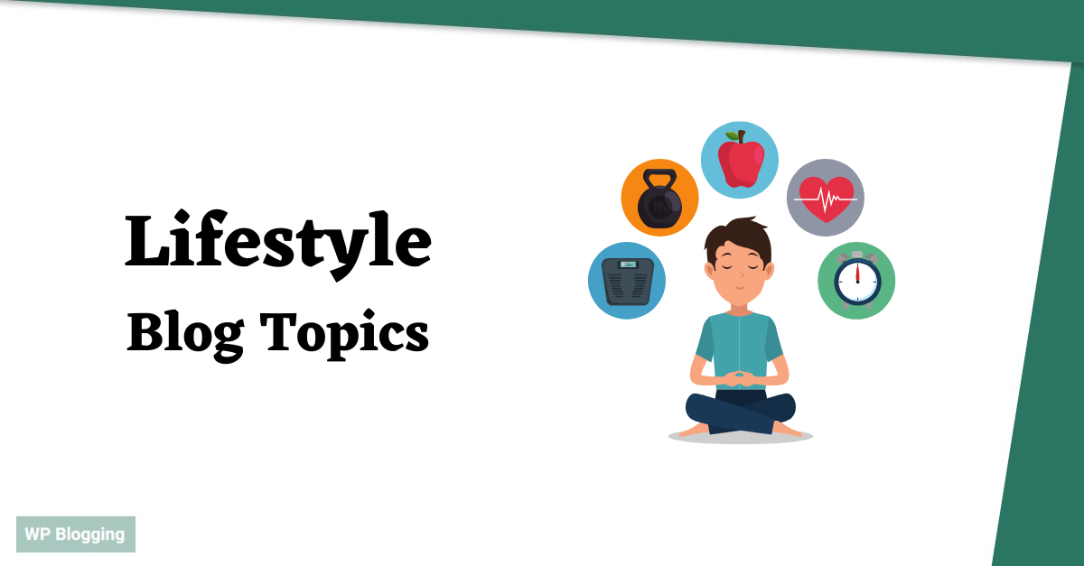 Lifestyle Blog Topics Your Readers Will Love