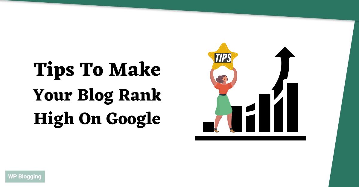 Tips to Make Your Blog Rank High on Google