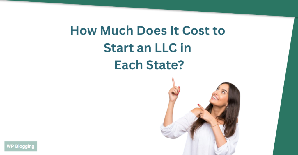 How Much Does It Cost to Start an LLC in Each State